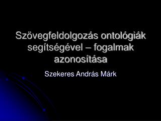 Szövegfeldolgozás ontológiák segítségével – fogalmak azonosítása