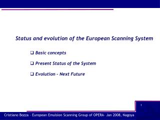 Status and evolution of the European Scanning System