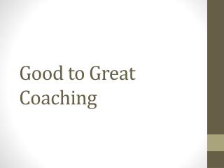 Good to Great Coaching