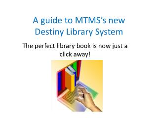 A guide to MTMS’s new Destiny Library System