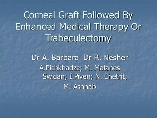 Corneal Graft Followed By Enhanced Medical Therapy Or Trabeculectomy