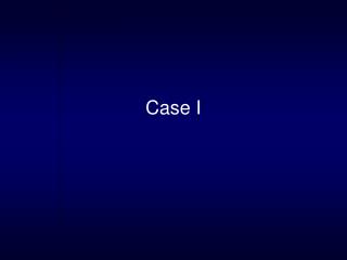Case I
