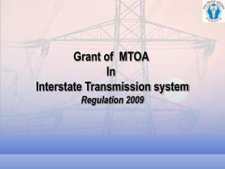 Grant of MTOA In Interstate Transmission system Regulation 2009