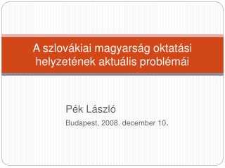 A szlovákiai magyarság oktatási helyzetének aktuális problémái