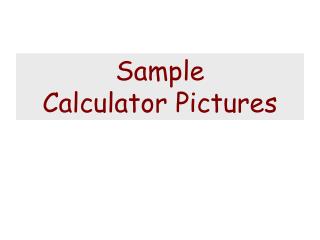 Sample Calculator Pictures