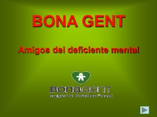 BONA GENT Amigos del deficiente mental
