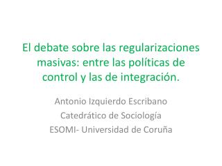 El debate sobre las regularizaciones masivas: entre las políticas de control y las de integración.