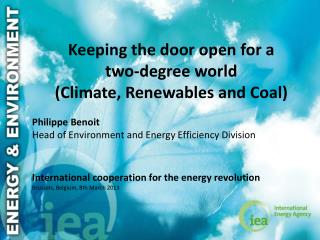 Keeping the door open for a two-degree world (Climate, Renewables and Coal) Philippe Benoit