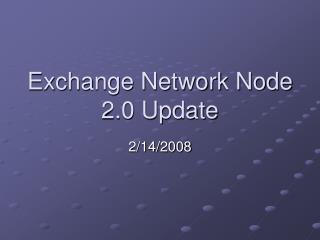 Exchange Network Node 2.0 Update