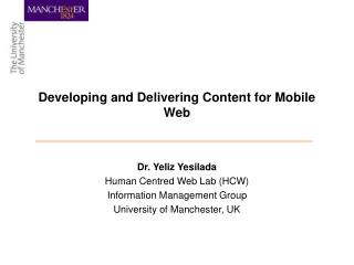 Dr. Yeliz Yesilada Human Centred Web Lab (HCW) Information Management Group