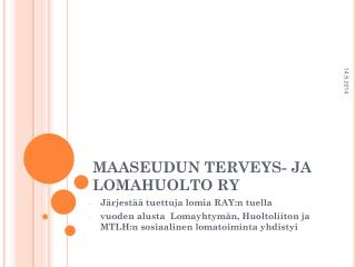 MAASEUDUN TERVEYS- JA LOMAHUOLTO RY