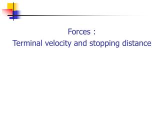 Forces : Terminal velocity and stopping distance