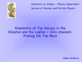 Kinematics of Top Decays in the Dilepton and the Lepton + Jets channels: Probing the Top Mass