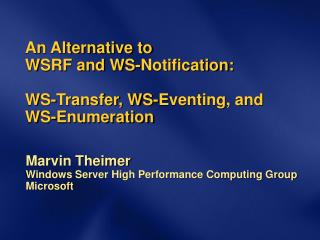 An Alternative to WSRF and WS-Notification: WS-Transfer, WS-Eventing, and WS-Enumeration
