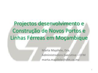 Projectos desenvolvimento e Construção de Novos Portos e Linhas Férreas em Moçambique