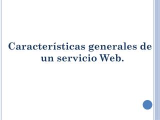 Características generales de un servicio Web.