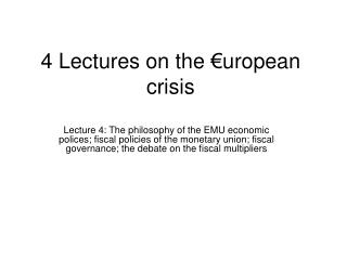 4 Lectures on the €uropean crisis