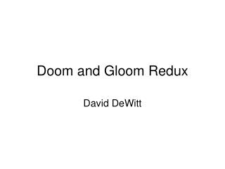 Doom and Gloom Redux