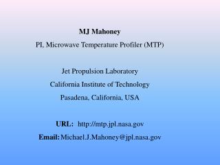 MJ Mahoney PI, Microwave Temperature Profiler (MTP) Jet Propulsion Laboratory