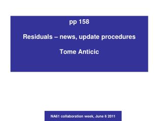 pp 158 Residuals – news, update procedures Tome Anticic