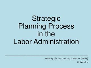 Strategic Planning Process in the Labor Administration _________________________________________