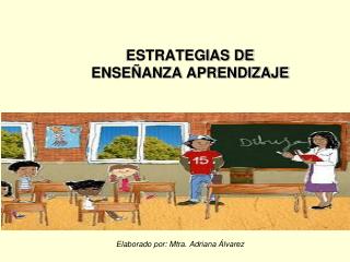 ESTRATEGIAS DE ENSEÑANZA APRENDIZAJE