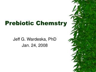 Prebiotic Chemstry