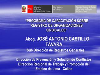 Abog. JOSÉ ANTONIO CASTILLO TÁVARA Sub Dirección de Registros Generales