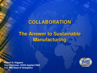 COLLABORATION The Answer to Sustainable Manufacturing