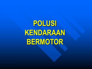 POLUSI KENDARAAN BERMOTOR