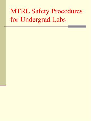 MTRL Safety Procedures for Undergrad Labs