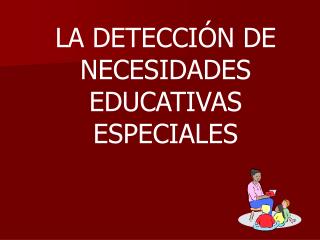 LA DETECCIÓN DE NECESIDADES EDUCATIVAS ESPECIALES