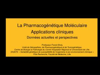 La Pharmacogénétique Moléculaire Applications cliniques Données actuelles et perspectives
