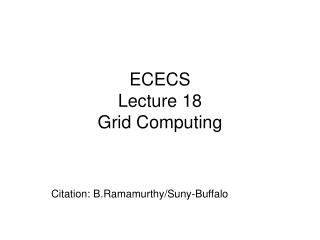 ECECS Lecture 18 Grid Computing