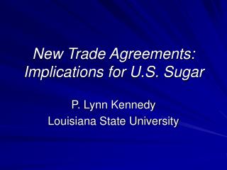 New Trade Agreements: Implications for U.S. Sugar