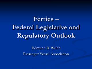 Ferries – Federal Legislative and Regulatory Outlook