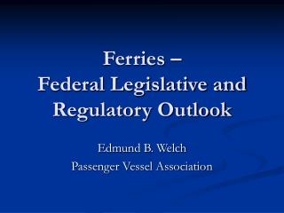 Ferries – Federal Legislative and Regulatory Outlook