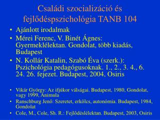 Családi szocializáció és fejlődéspszichológia TANB 104