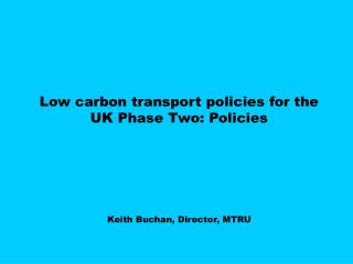 Low carbon transport policies for the UK Phase Two: Policies
