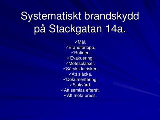 Systematiskt brandskydd på Stackgatan 14a.