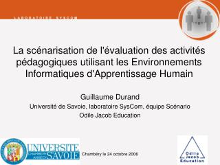 Guillaume Durand Université de Savoie, laboratoire SysCom, équipe Scénario Odile Jacob Education