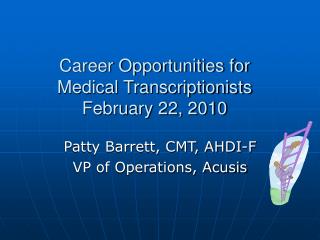 Career Opportunities for Medical Transcriptionists February 22, 2010