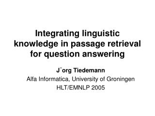 Integrating linguistic knowledge in passage retrieval for question answering