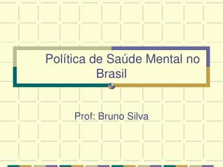 Política de Saúde Mental no Brasil