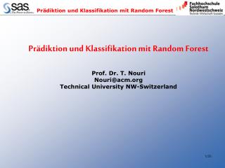 Prädiktion und Klassifikation mit Random Forest Prof. Dr. T. Nouri Nouri@acm