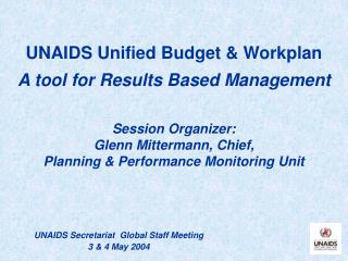 UNAIDS Unified Budget &amp; Workplan A tool for Results Based Management