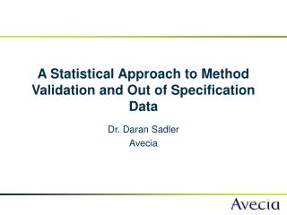 A Statistical Approach to Method Validation and Out of Specification Data