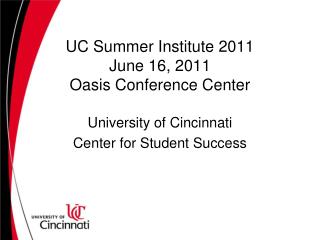 UC Summer Institute 2011 June 16, 2011 Oasis Conference Center
