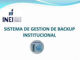 SISTEMA DE GESTION DE BACKUP INSTITUCIONAL