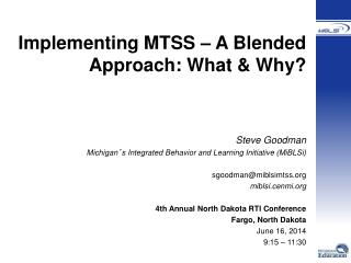 Implementing MTSS – A Blended Approach: What &amp; Why? Steve Goodman